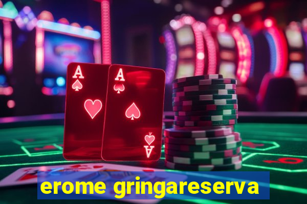 erome gringareserva